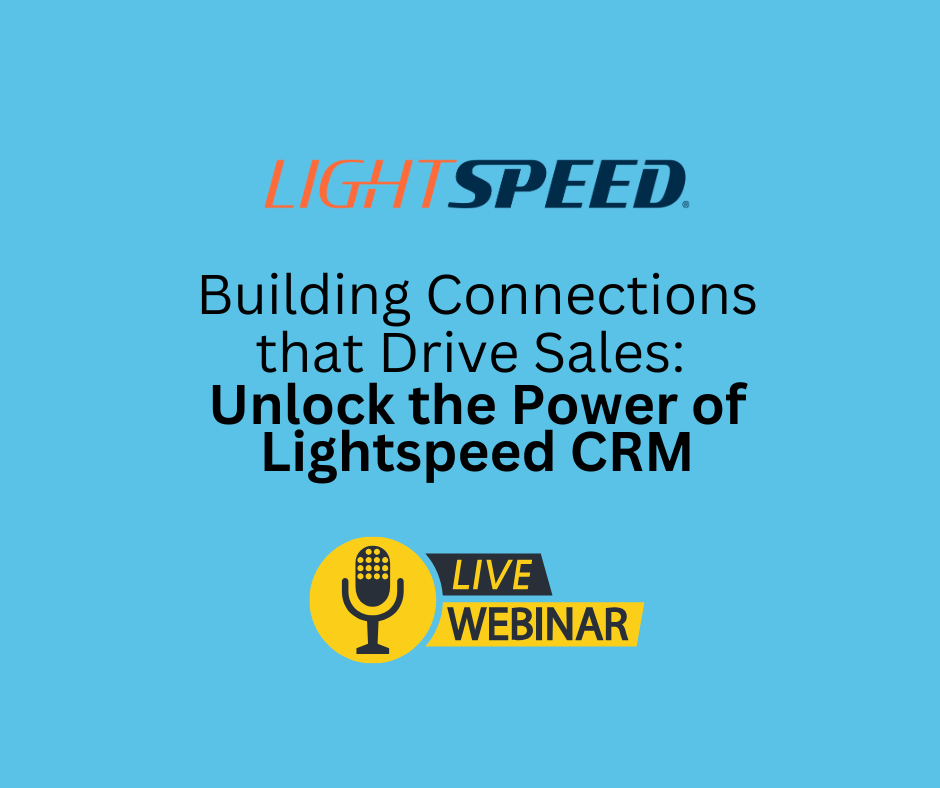 Building Connections That Drive Sales: Unlock the Power of Lightspeed CRM webinar